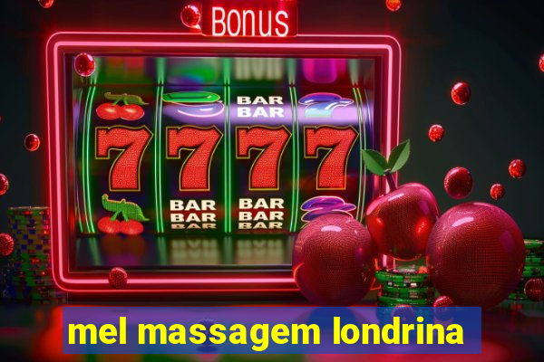 mel massagem londrina